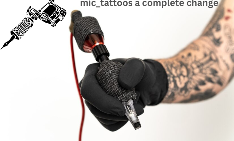 mic_tattoos a complete change
